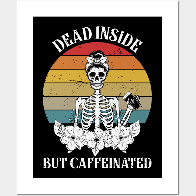 Dead Inside But Caffeinated Skeleton Wall Art by Ghost Of A Chance 